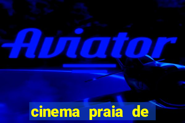 cinema praia de belas shopping